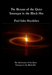  Paul John Hausleben - The Return of the Quiet Stranger in the Black Hat - The Quiet Stranger in the Black Hat Series.