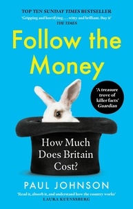 Paul Johnson - Follow the Money - 'Gripping and horrifying... witty and brilliant. Buy it' The Times.