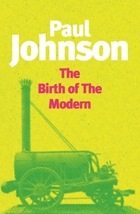 Paul Johnson - The Birth Of The Modern - World Society 1815-1830.