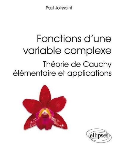 Fonctions d'une variable complexe. Théorie de Cauchy élémentaire et applications