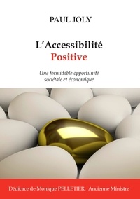 Paul Joly - L'accessibilité positive - Une formidable opportunité sociétale et économique.