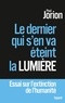 Paul Jorion - Le dernier qui s'en va éteint la lumière - Essai sur l'extinction de l'humanité.