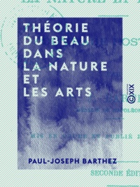 Paul-Joseph Barthez et Antoine Barthez de Marmorières - Théorie du beau dans la nature et les arts.