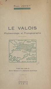 Paul Jovet - Le Valois - Phytosociologie et phytogéographie.