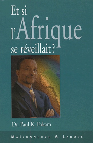 Paul Kammogne Fokam - Et si l'Afrique se réveillait ?.