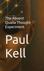 The Absent Qualia Thought Experiment