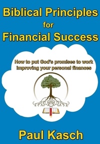  Paul Kasch - Biblical Principles for Financial Success.