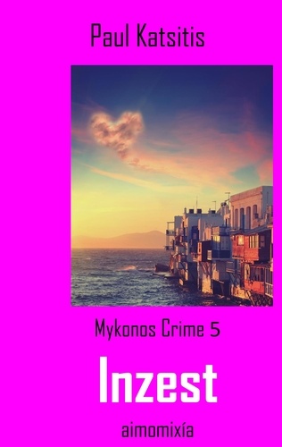 Inzest. Mykonos Crime 5