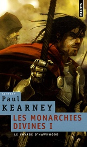 Paul Kearney - Les Monarchies divines Tome 1 : Le voyage d'Hawkwood.