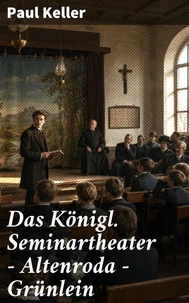 Das Königl. Seminartheater — Altenroda — Grünlein