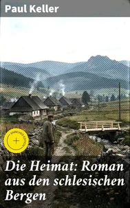 Die Heimat: Roman aus den schlesischen Bergen
