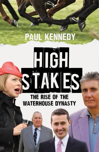 High Stakes. The rise of the Waterhouse dynasty