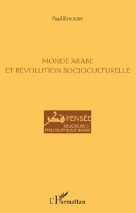 Paul Khoury - Monde arabe et révolution socioculturelle.
