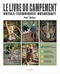 Paul Kirtley - Le livre du campement - Outils, techniques, buschcraft.