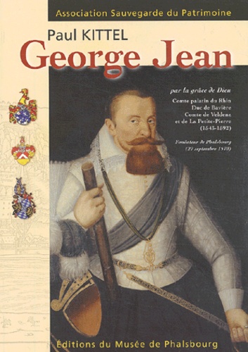 Paul Kittel - George Jean (1543-1592) - Par la grâce de Dieu, Comte Palatin du Rhin, Duc de Bavière, Comte de Veldenz et de la Petite-Pierre, Fondateur de Phalsbourg, 27 septembre 1570.