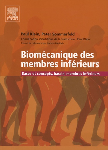 Paul Klein et Peter Sommerfeld - Biomécanique des membres inférieurs - Bases et concepts, bassin, membres inférieurs.