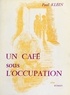 Paul Klein - Un café sous l'Occupation.