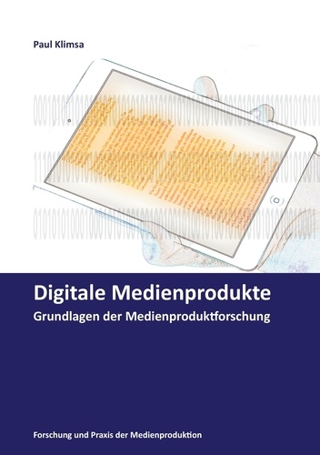 Digitale Medienprodukte. Grundlagen der Medienproduktforschung