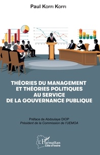 Paul Koffi Koffi - Théories du management et théories politiques au service de la gouvernance publique.