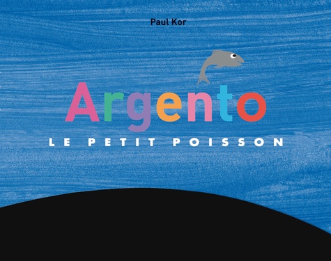 Paul Kor - Argento, le petit poisson.