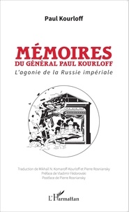 Paul Kourloff - Mémoires du général Paul Kourloff - L'agonie de la Russie impériale.