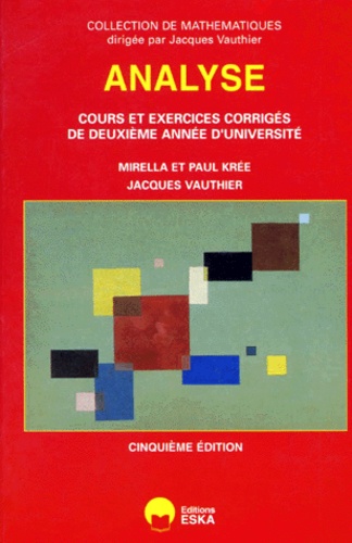 Paul Krée et Jacques Vauthier - Analyse - Cours et exercices corrigés de deuxième année d'université, 5ème édition.