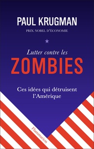 Téléchargez des manuels gratuitement pour les torrents Lutter contre les zombies  - Ces idées qui détruisent l'Amérique par Paul Krugman 9782081506015