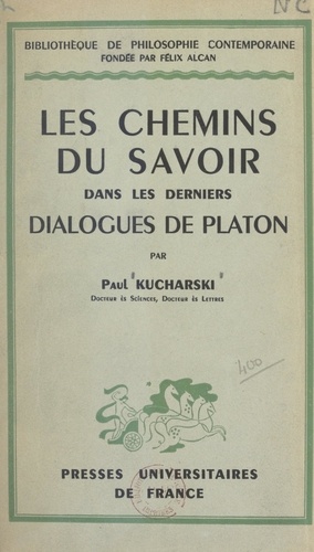 Les chemins du savoir dans les derniers Dialogues de Platon