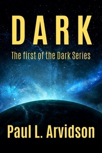  Paul L Arvidson - Dark - The Dark Trilogy, #1.