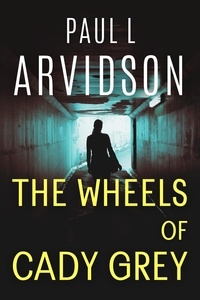  Paul L Arvidson - The Wheels of Cady Grey - Cady Grey Mysteries, #1.