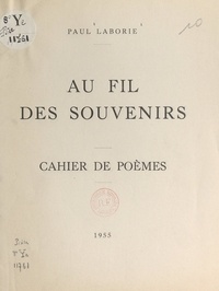 Paul Laborie - Au fil des souvenirs - Cahier de poèmes.