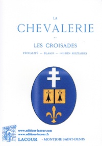 Paul Lacroix - La chevalerie et les Croisades - Féodalité - blason - ordres militaires.