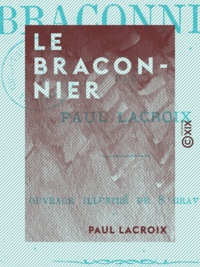 Paul Lacroix - Le Braconnier.