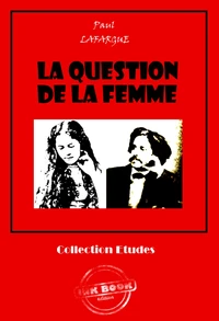 La question de la femme [édition intégrale revue et mise à jour]