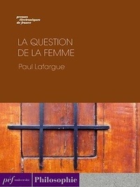 Paul Lafargue - La Question de la femme.