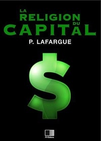 Paul Lafargue - La Religion du Capital.