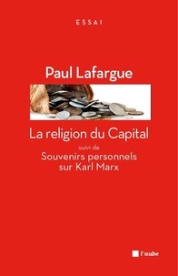 Paul Lafargue - La religion du Capital - Suivi de Souvenirs personnels sur Karl Marx.