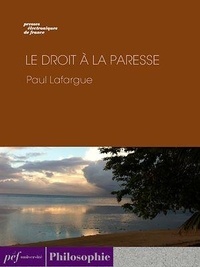 Paul Lafargue - Le Droit à la paresse.