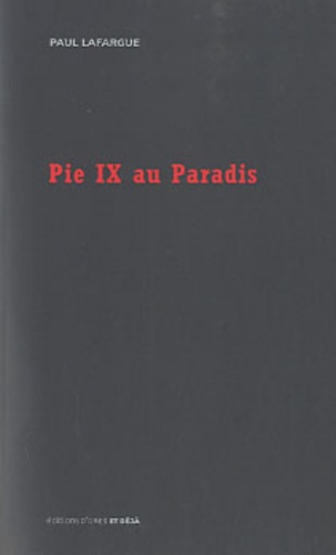Paul Lafargue - Pie IX au Paradis.