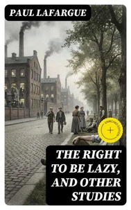 The Right to Be Lazy, and Other Studies
