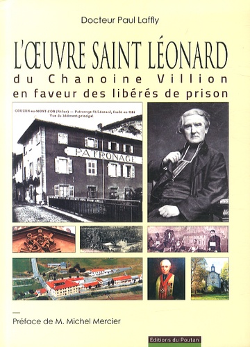Paul Laffly - L'oeuvre Saint-Léonard du chanoine Villion en faveur des libérés de prison - A Couzon-au-Mont-d'Or (1864-1967).