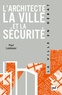 Paul Landauer - L'architecte, la ville et la sécurité.