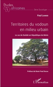 Paul Lando - Territoires du vodoun en milieu urbain - Le cas de Ouidah en République du Bénin.