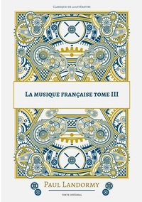 Paul Landormy - La musique francaise - Tome 3.