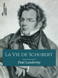 Paul Landormy - La Vie de Schubert.