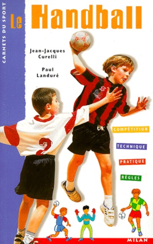 Paul Landuré et Jean-Jacques Curelli - Le Handball.