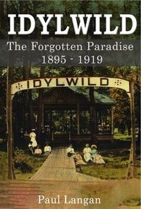  Paul Langan - Idylwild - The Forgotten Paradise 1895-1919.