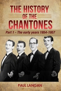  Paul Langan - The History of The Chantones: Part 1 - The early years 1954-1957 - The History of the Chantones.