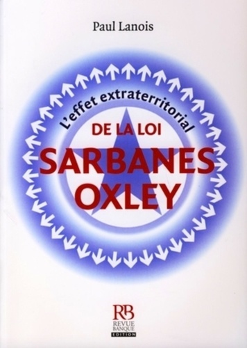 Paul Lanois - L'effet extraterritorial de la loi Sarbanes-Oxley.