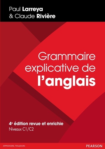 Grammaire explicative de l'anglais. Niveaux C1/C2 4e édition revue et augmentée
